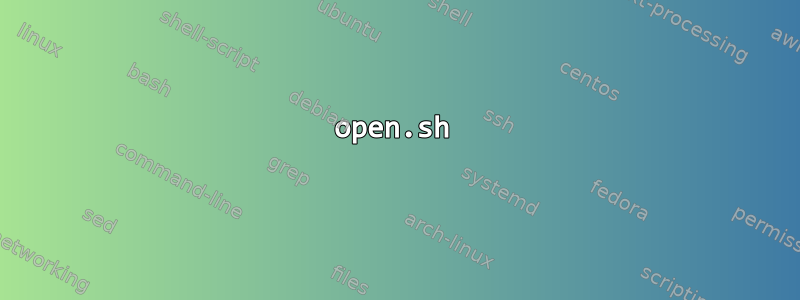 open.sh