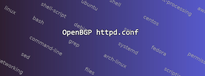 OpenBGP httpd.conf