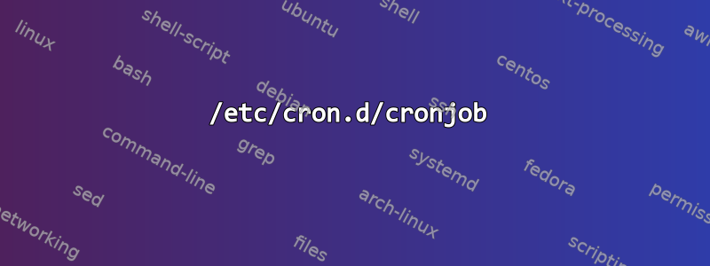 /etc/cron.d/cronjob