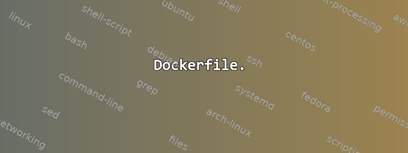 Dockerfile.