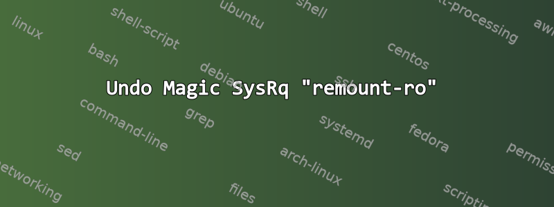 Undo Magic SysRq "remount-ro"