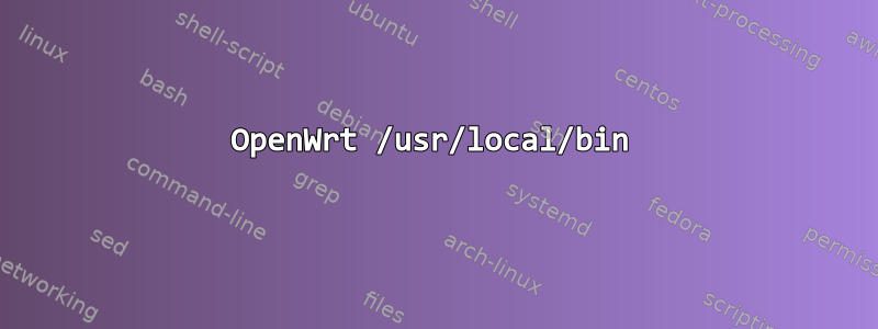 OpenWrt /usr/local/bin