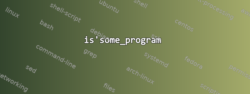 is'some_program