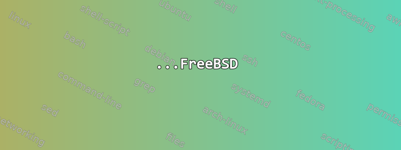 ...FreeBSD