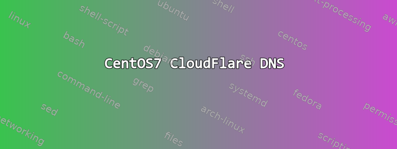 CentOS7 CloudFlare DNS