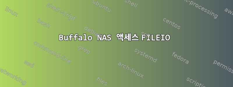 Buffalo NAS 액세스 FILEIO