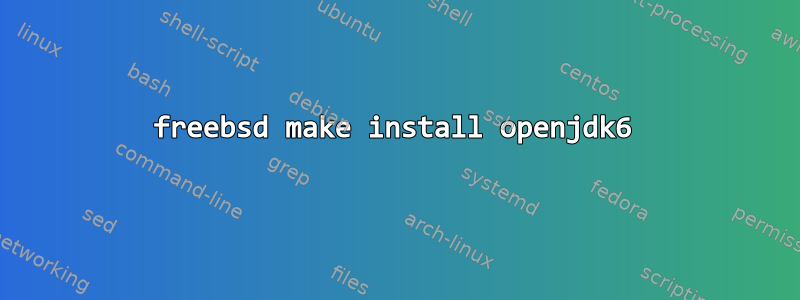 freebsd make install openjdk6