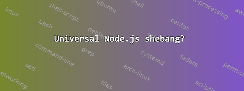 Universal Node.js shebang?