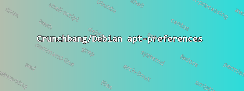 Crunchbang/Debian apt-preferences