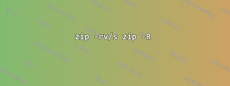 zip -rv/s zip -R