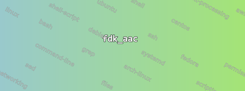 fdk_aac