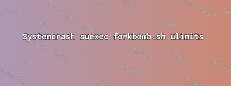 Systemcrash suexec forkbomb.sh ulimits